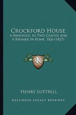 Crockford House: A Rhapsody, in Two Cantos and a Rhymer in Rome, 1826 (1827)