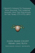 Crozet's Voyage to Tasmania, New Zealand, the Ladrone Islands, and the Philippines in the Years 1771-1772 (1891)