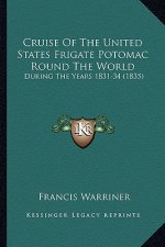 Cruise of the United States Frigate Potomac Round the World: During the Years 1831-34 (1835)