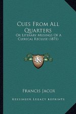 Cues from All Quarters: Or Literary Musings of a Clerical Recluse (1871)