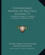 Cunningham's Manual of Practical Anatomy V1: Superior Extremity, Inferior Extremity, Abdomen (1914)