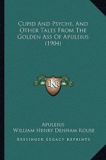 Cupid and Psyche, and Other Tales from the Golden Ass of Apuleius (1904)