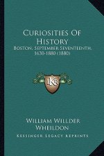 Curiosities Of History: Boston, September Seventeenth, 1630-1880 (1880)