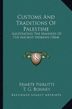 Customs and Traditions of Palestine: Illustrating the Manners of the Ancient Hebrews (1864)