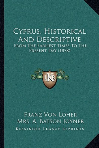 Cyprus, Historical and Descriptive: From the Earliest Times to the Present Day (1878)