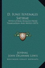 D. Iunii Iuvenalis Satirae: With Literal English Prose Translation and Notes (1873)