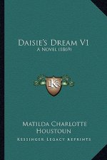 Daisie's Dream V1: A Novel (1869)
