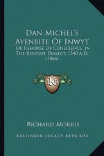 Dan Michel's Ayenbite of Inwyt: Or Remorse of Conscience, in the Kentish Dialect, 1340 A.D. (1866)