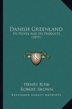 Danish Greenland: Its People And Its Products (1877)
