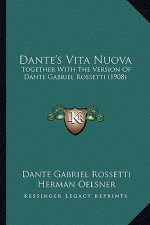 Dante's Vita Nuova: Together with the Version of Dante Gabriel Rossetti (1908)