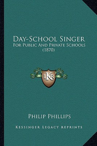 Day-School Singer: For Public and Private Schools (1870)