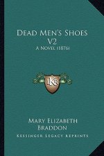 Dead Men's Shoes V2: A Novel (1876)