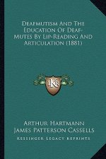 Deafmutism and the Education of Deaf-Mutes by Lip-Reading and Articulation (1881)