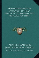 Deafmutism and the Education of Deaf-Mutes by Lip-Reading and Articulation (1881)