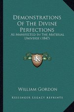 Demonstrations of the Divine Perfections: As Manifested in the Material Universe (1847)