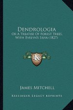 Dendrologia: Or a Treatise of Forest Trees, with Evelyn's Silva (1827)