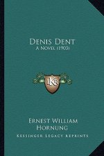 Denis Dent: A Novel (1903)