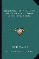 Description of a Jaunt to Auld Reekie, and Other Scotch Poems (1882)