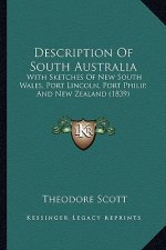 Description of South Australia: With Sketches of New South Wales, Port Lincoln, Port Philip, and New Zealand (1839)