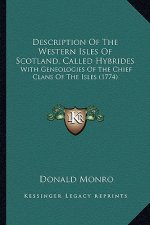 Description of the Western Isles of Scotland, Called Hybrides: With Geneologies of the Chief Clans of the Isles (1774)