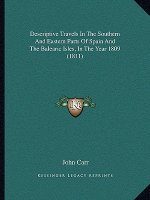 Descriptive Travels in the Southern and Eastern Parts of Spain and the Balearic Isles, in the Year 1809 (1811)