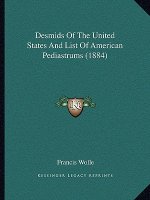 Desmids of the United States and List of American Pediastrums (1884)