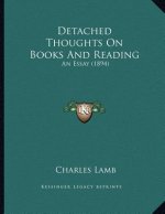 Detached Thoughts on Books and Reading: An Essay (1894)