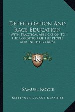Deterioration and Race Education: With Practical Application to the Condition of the People and Industry (1878)