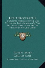 Deuterographs: Duplicate Passages in the Old Testament, Their Bearing on the Text and Compilation of the Hebrew Scriptures (1894)