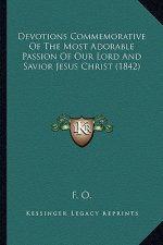 Devotions Commemorative of the Most Adorable Passion of Our Lord and Savior Jesus Christ (1842)