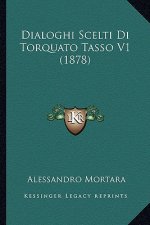 Dialoghi Scelti Di Torquato Tasso V1 (1878)