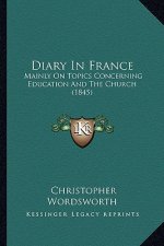 Diary in France: Mainly on Topics Concerning Education and the Church (1845)