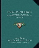 Diary of John Rous: Incumbent of Santon Downham, Suffolk, from 1625 to 1642 (1856)
