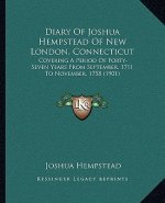 Diary of Joshua Hempstead of New London, Connecticut: Covering a Period of Forty-Seven Years from September, 1711 to November, 1758 (1901)