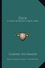 Dick: A Story Without A Plot (1906)