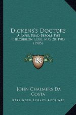 Dickens's Doctors: A Paper Read Before the Philobiblon Club, May 28, 1903 (1905)