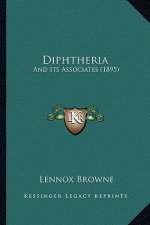 Diphtheria: And Its Associates (1895)
