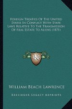 Foreign Treaties of the United States in Conflict with State Laws Relative to the Transmission of Real Estate to Aliens (1871)