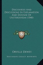 Discourses and Discussions in Explanation and Defense of Unitarianism (1840)