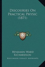 Discourses on Practical Physic (1871)