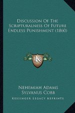 Discussion of the Scripturalness of Future Endless Punishment (1860)