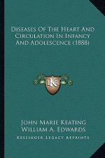 Diseases of the Heart and Circulation in Infancy and Adolescence (1888)