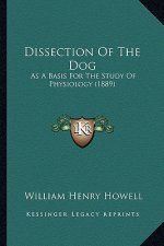 Dissection of the Dog: As a Basis for the Study of Physiology (1889)