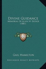 Divine Guidance: Memorial of Allen W. Dodge (1881)