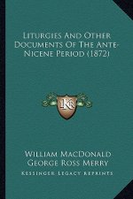Liturgies and Other Documents of the Ante-Nicene Period (1872)