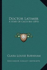 Doctor Latimer: A Story Of Casco Bay (1893)