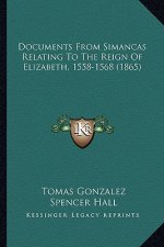 Documents From Simancas Relating To The Reign Of Elizabeth, 1558-1568 (1865)