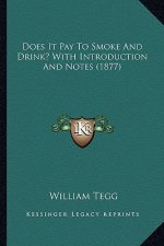 Does It Pay to Smoke and Drink? with Introduction and Notes (1877)