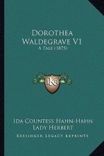 Dorothea Waldegrave V1: A Tale (1875)