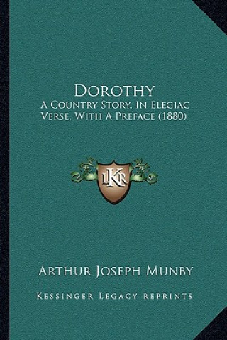 Dorothy: A Country Story, In Elegiac Verse, With A Preface (1880)